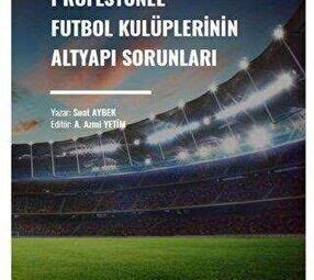 Futbol Kulüplerinin Altyapı Sistemleri ve Başarı Öyküleri